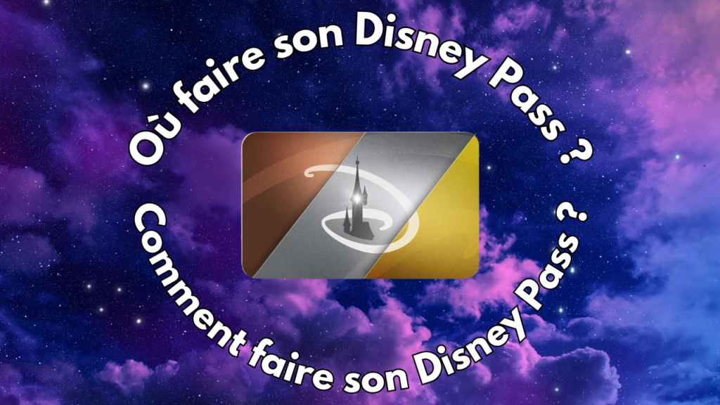 Tout savoir sur le Disney Pass : démarches et acquisition
